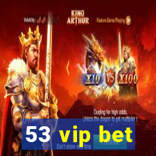 53 vip bet